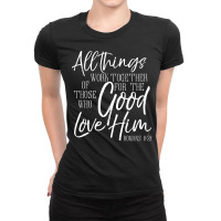 All Things Work Together For Good Shirt Romans Scripture Tee Long Slee Ladies Fitted T-shirt | Artistshot