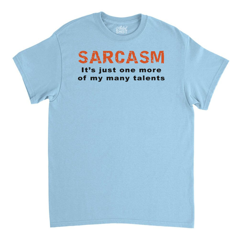 Custom Sarcasm Funny Sayings And Quotes Classic T-shirt By Milanacr -  Artistshot