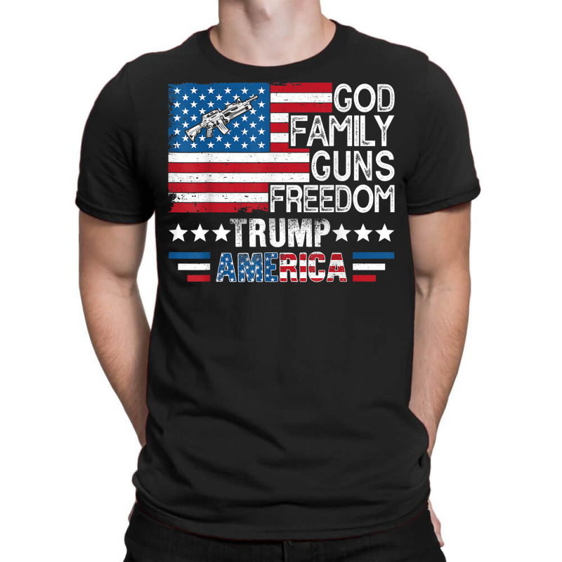 God Family Guns & Freedom Pro Trump 2024 Maga American Flag T Shirt T-shirt | Artistshot