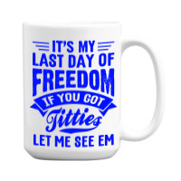 Got Titties Bachelor Party 15 Oz Coffee Mug | Artistshot