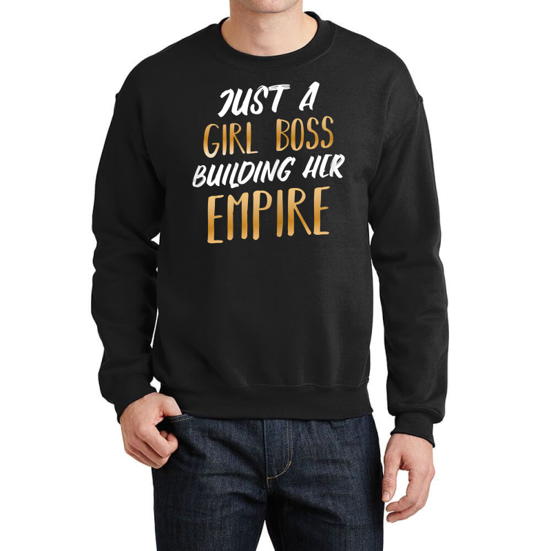 Womens Just A Girl Boss Building Her Empire Ceo Business Founder T Shi Crewneck Sweatshirt | Artistshot