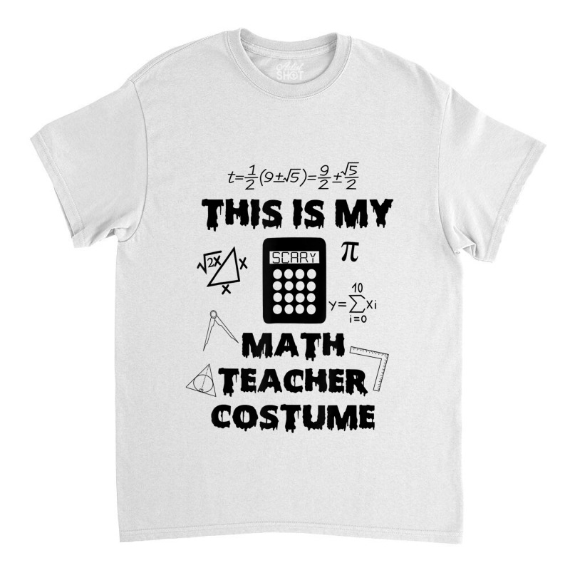 This Is My Scary Math Teacher Costume Halloween Cartoon Character Classic T-shirt | Artistshot