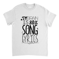 My Brain Is 80 Song Lyrics Music Lover Novelty Tee Day Gift Classic T-shirt | Artistshot