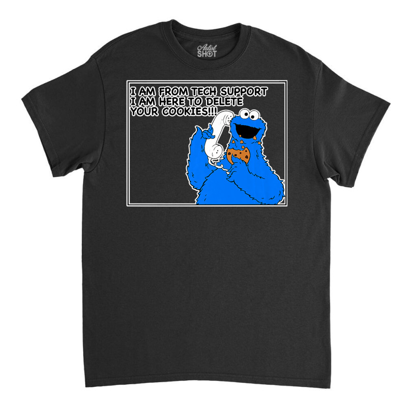 Tech Support I Am Here To Delete Your Cookies, Fun Geek Gift Premium T Classic T-shirt by sieuduong86 | Artistshot