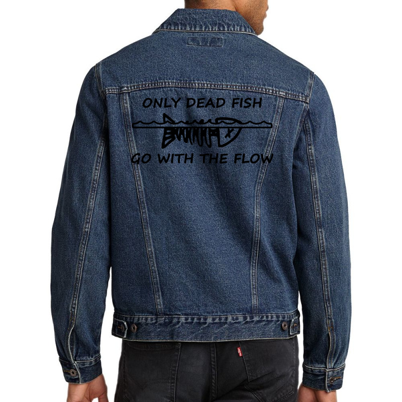 Only Dead Fish Go With The Flow T Shirt Men Denim Jacket | Artistshot