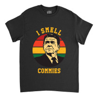 Funny Ronald Reagan I Smell Commies Political Humor Classic T-shirt | Artistshot