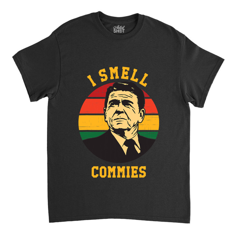 Funny Ronald Reagan I Smell Commies Political Humor Classic T-shirt by trokeryth | Artistshot