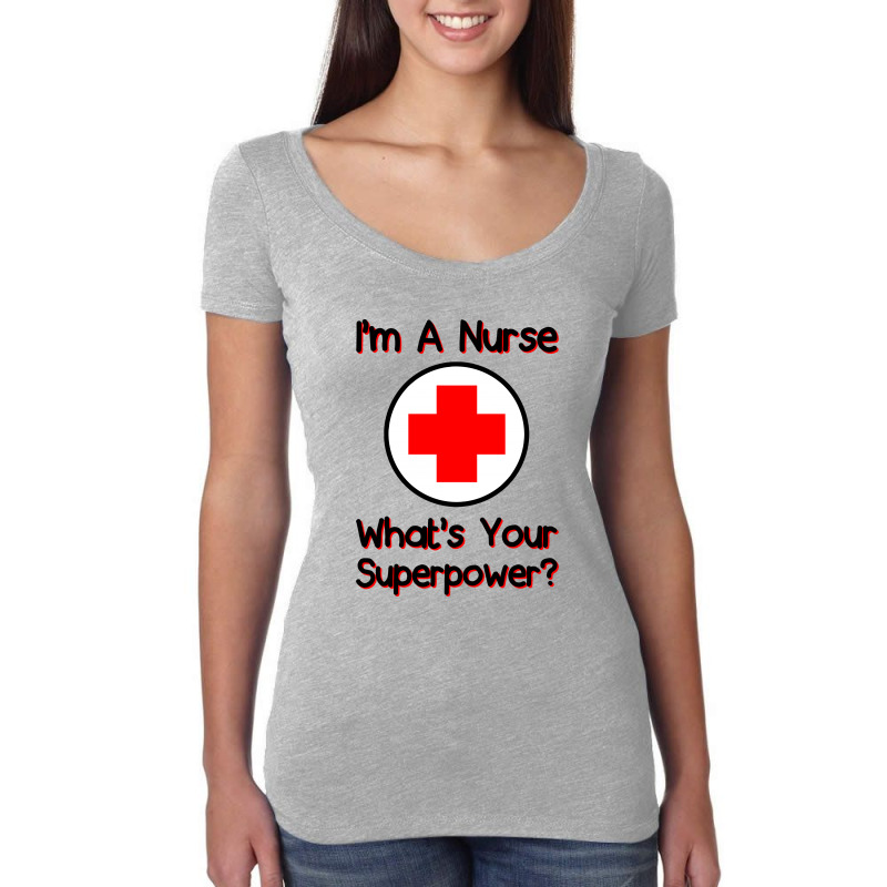 I'm A Nurse What's Your Superpower For Light Women's Triblend Scoop T-shirt by autlu2024 | Artistshot