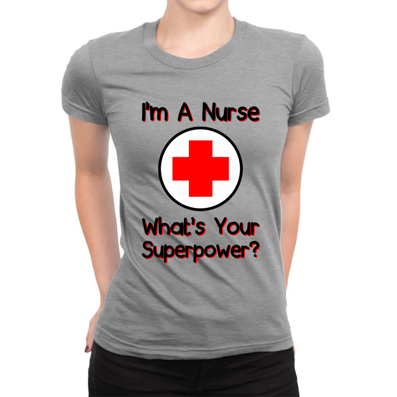 I'm A Nurse What's Your Superpower For Light Ladies Fitted T-Shirt by autlu2024 | Artistshot