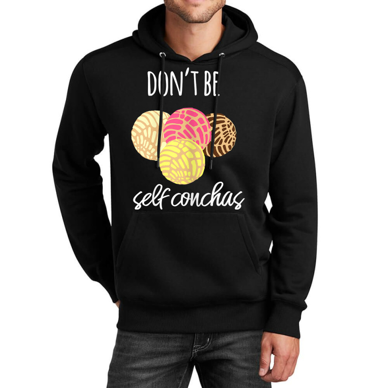 Womens Don't Be Self Conchas Spanish Pun Funny Latinx Shirt Unisex Hoodie by sabadmscoastlw | Artistshot