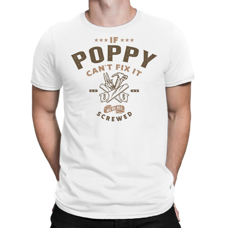 If Poppy Can't Fix It We're Screwed T-shirt | Artistshot