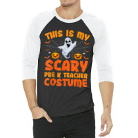 This Is My Scary Pre K Teacher Costume Halloween Arts Characters 3/4 Sleeve Shirt | Artistshot