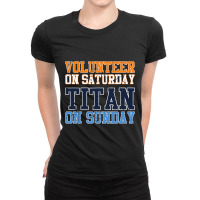 Volunteer On Saturday Titan On Sunday   Vintage Football T Shirt Ladies Fitted T-shirt | Artistshot