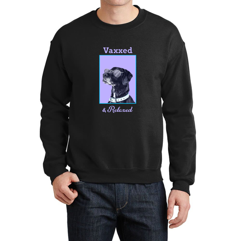 Vaxxed & Relaxed Dog   Vaccinated Crewneck Sweatshirt by obatpari | Artistshot