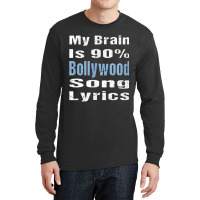 My Brain Is 90 Bollywood Song Lyrics Funny Novelty My Favorite People Long Sleeve Shirts | Artistshot