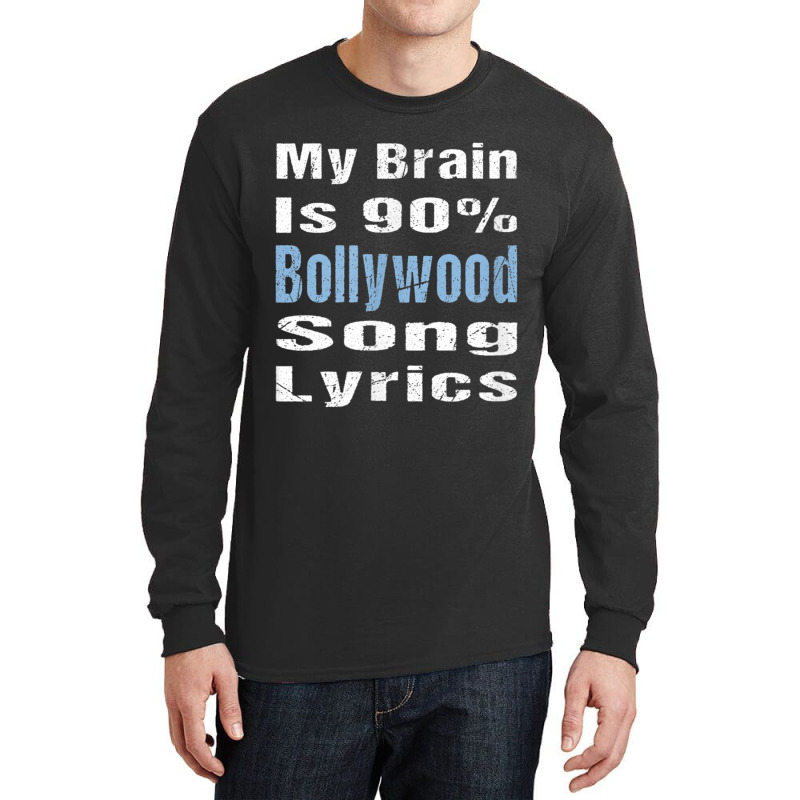 My Brain Is 90 Bollywood Song Lyrics Funny Novelty My Favorite People Long Sleeve Shirts by CaleDesign | Artistshot