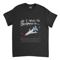 All I Want For Christmas Is Thunderbird Classic T-shirt | Artistshot