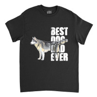 Best Dog Dad Ever Siberian Husky Dog Lovers Classic T-shirt | Artistshot