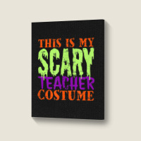 This Is My Scary Teacher Costume Halloween Cute Animations Characters Portrait Canvas Print | Artistshot