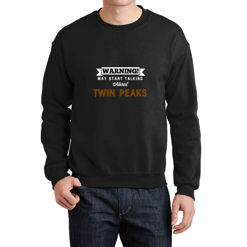 Warning May Start Talking About Twin Peaks Crewneck Sweatshirt | Artistshot