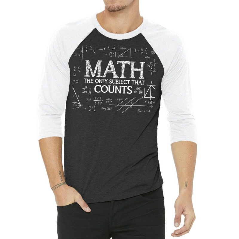 Funny Science Nerd Math The Only Subject That Counts Math T Shirt 3/4 Sleeve Shirt | Artistshot