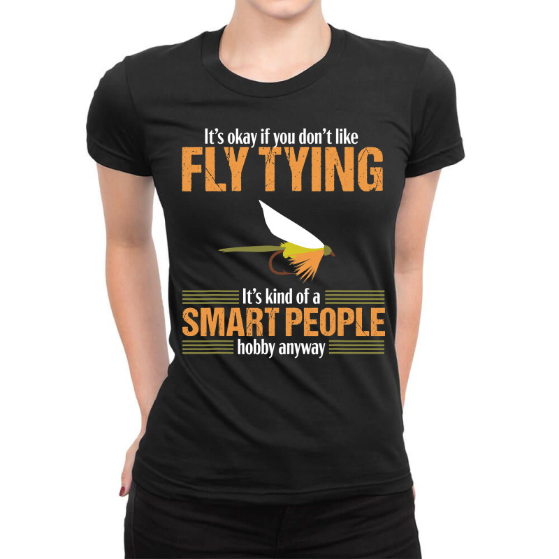 Fly Tying Funny Smart People Fishing Fish Lover Tyer Gift T Shirt Ladies Fitted T-Shirt by DarleneLee89 | Artistshot