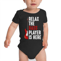 Relax The Bass Player Is Here Guitarist Instrument Strings T Shirt Baby Bodysuit | Artistshot