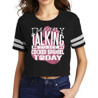 Dog Owner I'm Only Talking To My Cocker Spaniel T Shirt Scorecard Crop Tee | Artistshot