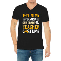 Womens This Is My Scary 6th Grade Teacher Halloween Costumes Gifts Gra V-neck Tee | Artistshot