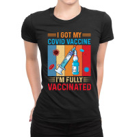 I Got Vaccine, I'm Fully Vaccinated Ladies Fitted T-shirt | Artistshot