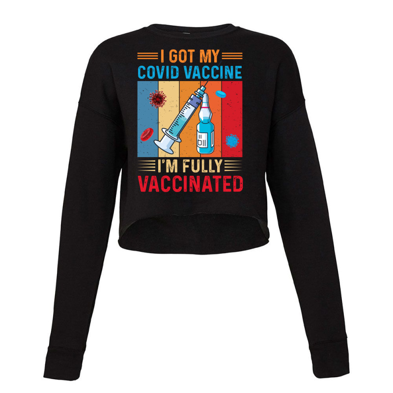 I Got Vaccine, I'm Fully Vaccinated Cropped Sweater by Zero_art | Artistshot