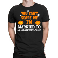 Can't Scare Me Married An Anesthesiologist Doctor Halloween Premium T-shirt | Artistshot