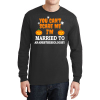 Can't Scare Me Married An Anesthesiologist Doctor Halloween Premium Long Sleeve Shirts | Artistshot