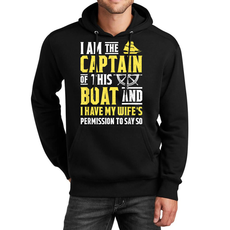 I Am The Captain Of This Boat Sailboat Sail Boating Sailing T Shirt Unisex Hoodie | Artistshot