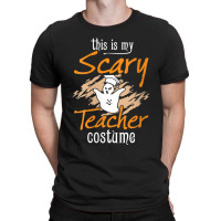 Womens This Is My Scary Teacher Costume Halloween Ghost Funny Gift T-shirt | Artistshot