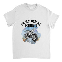 I'd Rather Be Riding For Light Classic T-shirt | Artistshot