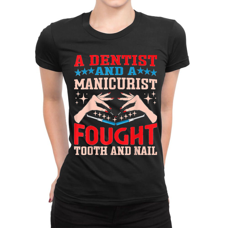 Dentist And A Manicurist Nail Technician Dental Oral Doctor Ladies Fitted T-Shirt by EaglesonBonnie | Artistshot