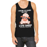 I Work So Hard For My Cute Sheep 153 Tank Top | Artistshot