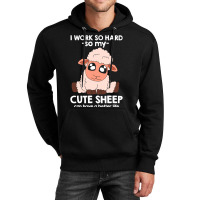 I Work So Hard For My Cute Sheep 153 Unisex Hoodie | Artistshot