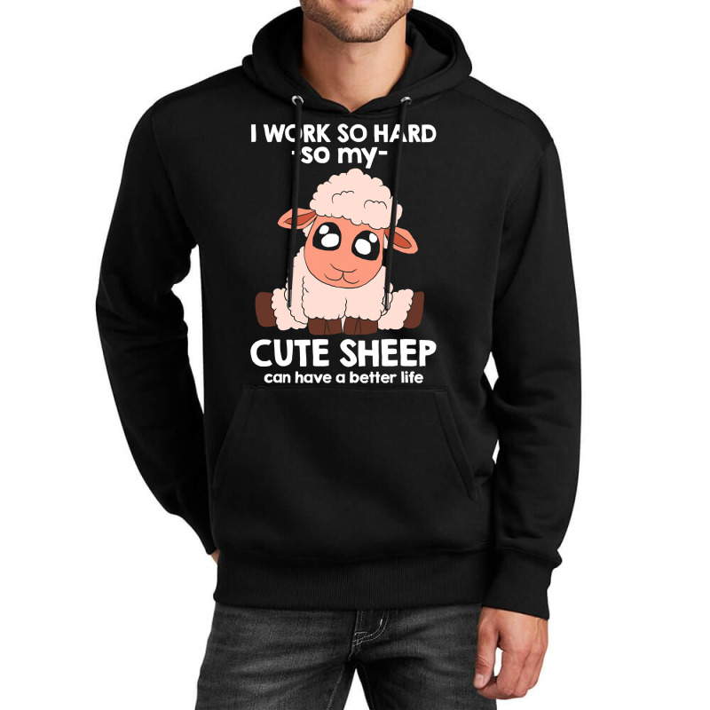 I Work So Hard For My Cute Sheep 153 Unisex Hoodie by peafowl | Artistshot