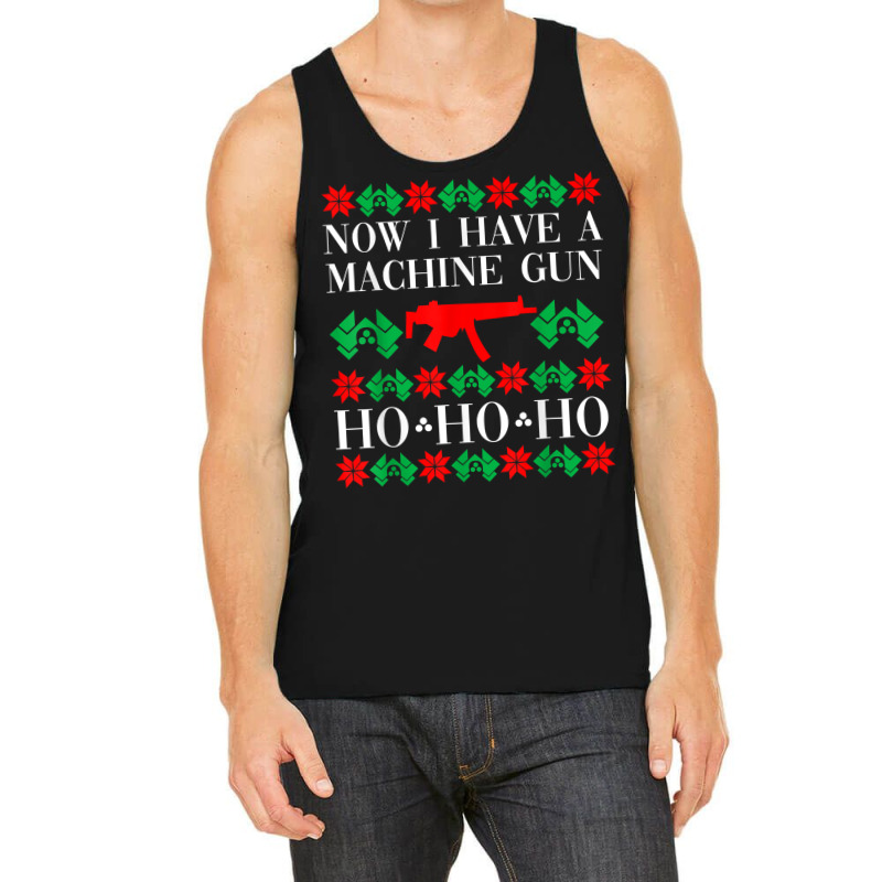 Now I Have A Machine Gun Ho Ho Ho T Shirt Tank Top | Artistshot