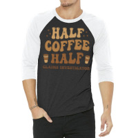 Retro T  Shirt Half Coffee Half Claims Investigator T  Shirt 3/4 Sleeve Shirt | Artistshot