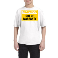 Funny Caution Out Of Warranty Quote T Shirt Youth Tee | Artistshot