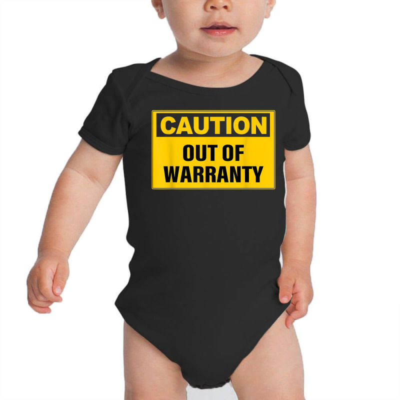 Funny Caution Out Of Warranty Quote T Shirt Baby Bodysuit by bendlelobeltzoer | Artistshot