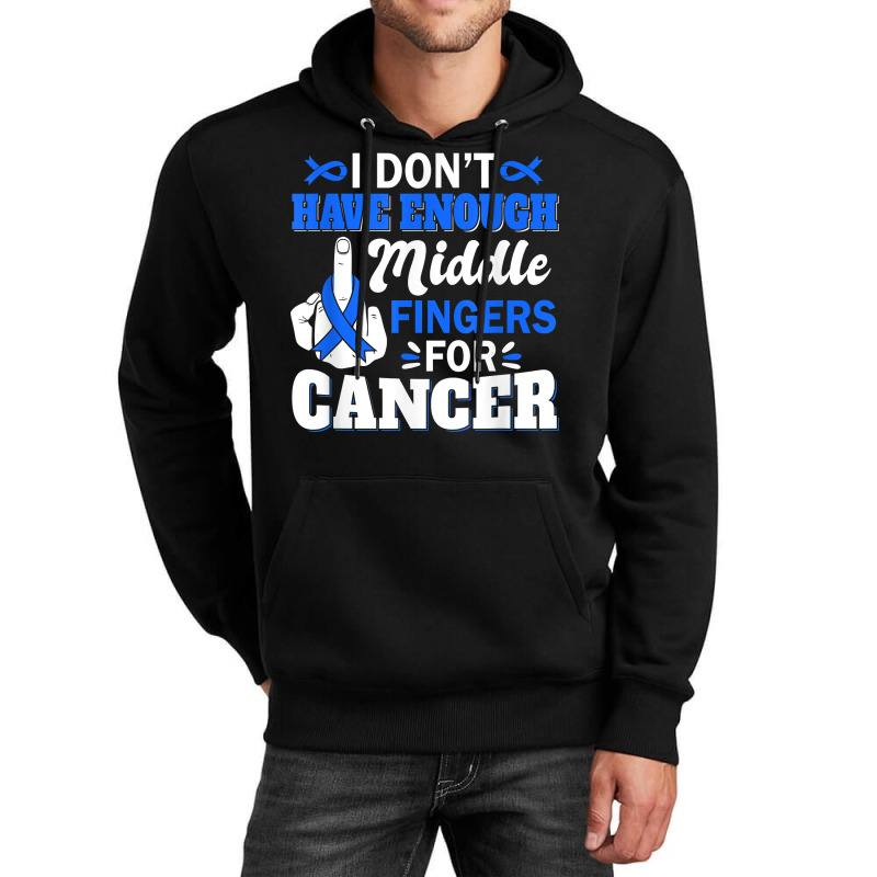 I Don't Have Enough Middle Fingers For Intestinal Cancer T Shirt Unisex Hoodie by bendlelobeltzoer | Artistshot