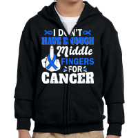 I Don't Have Enough Middle Fingers For Intestinal Cancer T Shirt Youth Zipper Hoodie | Artistshot