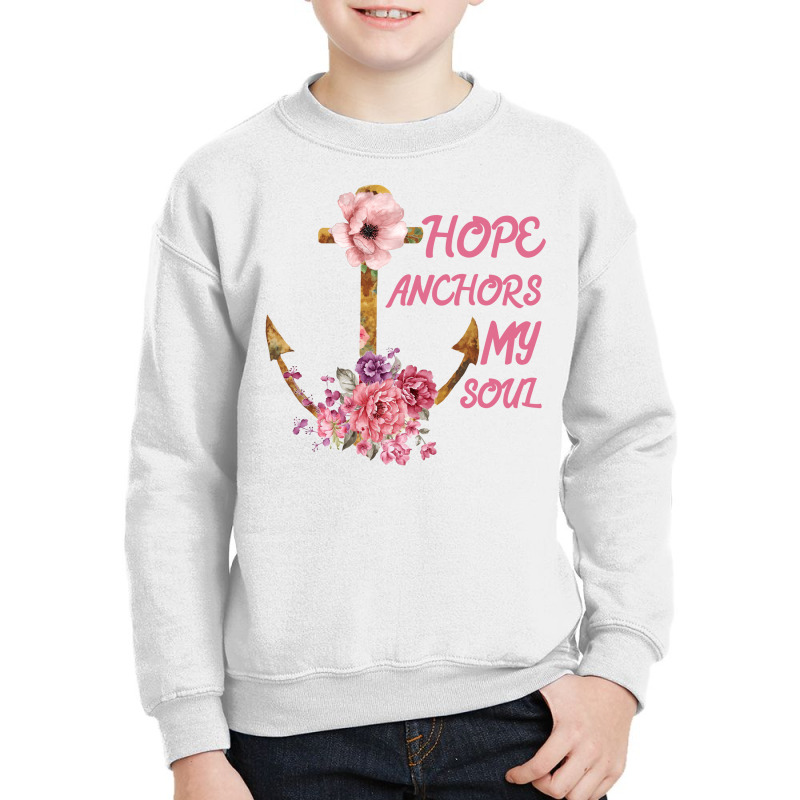 Hope Anchors My Soul Youth Sweatshirt | Artistshot