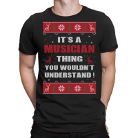 It's A Musician Thing You Wouldn't Understand Ugly Christmas Costumes T-shirt | Artistshot