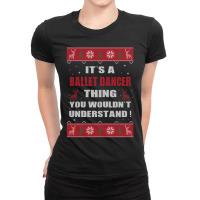 It's A Nurse Thing You Wouldn't Understand Ballet Dancer Ugly Christma Ladies Fitted T-shirt | Artistshot