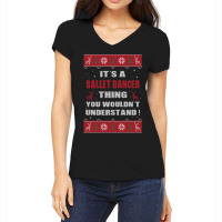 It's A Nurse Thing You Wouldn't Understand Ballet Dancer Ugly Christma Women's V-neck T-shirt | Artistshot